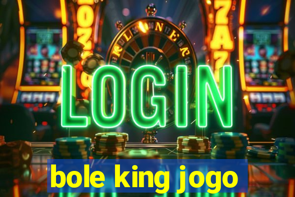 bole king jogo